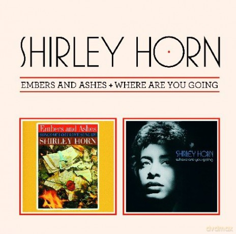 Shirley Horn: Embers & Ashes/where Are You Going - Shirley Horn - 2 Lps on 1 Cd Plus Bonus Track [CD]