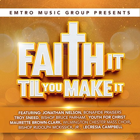 Emtro Music Group Presents Faith It Til You Make [CD]