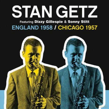 Stan Getz: England 1958 - Chicago 1957 Feat Gillespie & Stitt [CD]