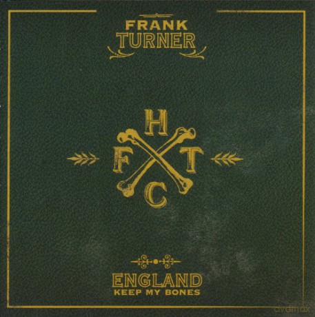 Frank Turner: England Keep My Bones [CD]