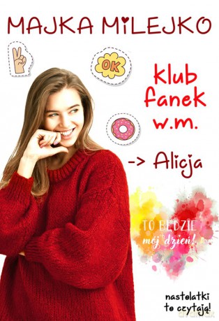 Alicja. Klub fanek w.M - Majka Milejko [KSIĄŻKA]