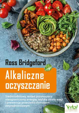 Alkaliczne oczyszczanie. Rewolucyjny plan przywrócenia zdrowia i utraty wagi bez wyrzeczeń - Bridgeford Ross [KSIĄŻKA]