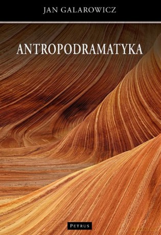 Antropodramatyka. Giganci filozofii człowieka - Jan Galarowicz [KSIĄŻKA]