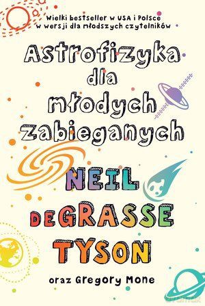 Astrofizyka dla młodych zabieganych - Neil Degrasse Tyson [KSIĄŻKA]