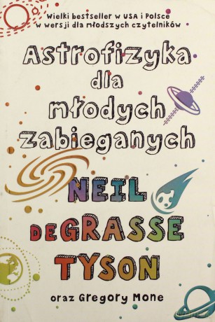 Astrofizyka dla młodych zabieganych - Neil Degrasse Tyson [KSIĄŻKA]
