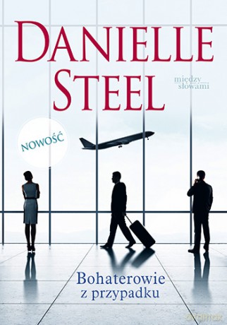 Bohaterowie z przypadku (pocket) - Danielle Steel [KSIĄŻKA]