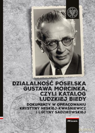 Działalność poselska Gustawa Morcinka czyli katalog ludzkiej biedy [KSIĄŻKA]