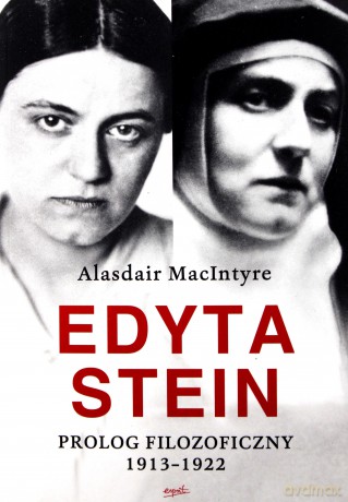 Edyta Stein. Prolog filozoficzny 1913-1922 - Alasdair Macintyre [KSIĄŻKA]