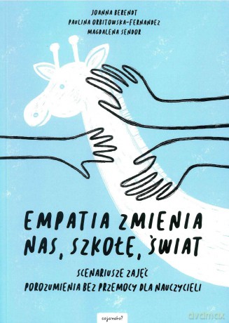 Empatia zmienia nas, szkołę, świat [KSIĄŻKA]