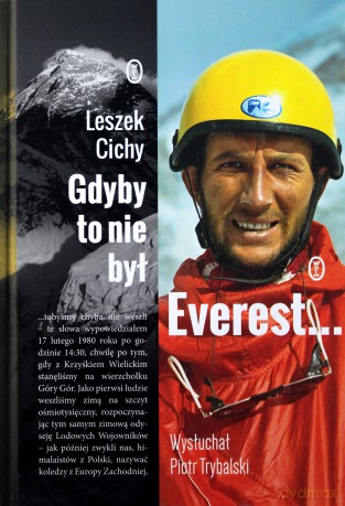 Gdyby to nie był Everest - Leszek Cichy, Piotr Trybalski [KSIĄŻKA]