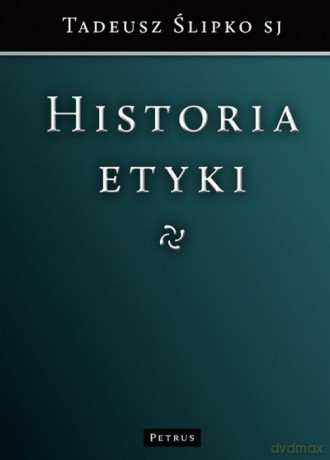 Historia etyki - Tadeusz Ślipko [KSIĄŻKA]