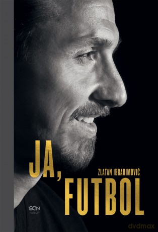 Ja futbol - Zlatan Ibrahimovic [KSIĄŻKA]