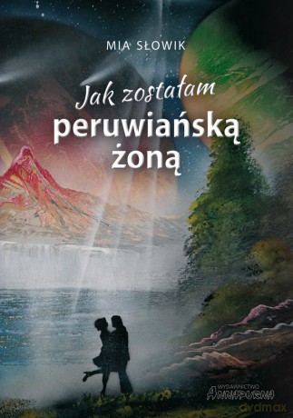 Jak zostałam peruwiańską żoną - Mia Słowik [KSIĄŻKA]