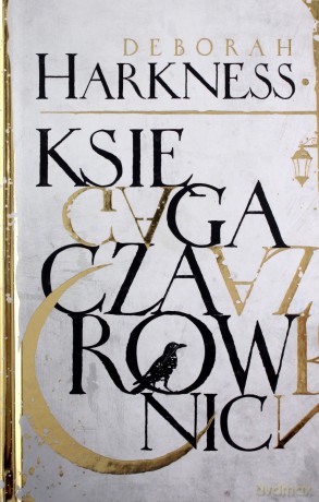 Księga czarownic. Trylogia wszystkich dusz (Tom 1) - Deborah Harkness [KSIĄŻKA]