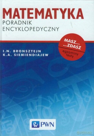 Matematyka. Poradnik encyklopedyczny - I.N Bronsztejn, K. A. Siemiendajew [KSIĄŻKA]