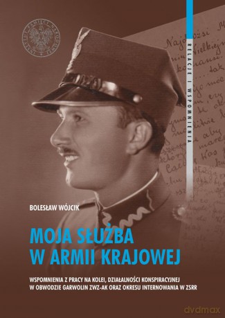 Moja służba w Armii Krajowej - Bolesław Wójcik [KSIĄŻKA]