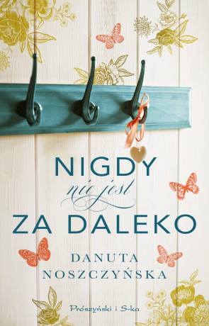 Nigdy nie jest za daleko - Danuta Noszczyńska [KSIĄŻKA]