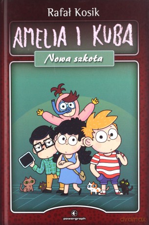 Nowa szkoła. Kuba i Amelia - Rafał Kosik [KSIĄŻKA]