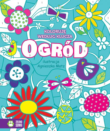 Ogród. Koloruję według klucza [KSIĄŻKA]