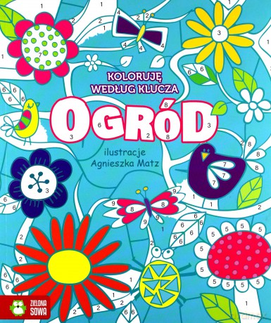 Ogród. Koloruję według klucza [KSIĄŻKA]