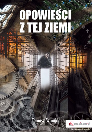 Opowieści z tej ziemi - Tomasz Szmajda [KSIĄŻKA]