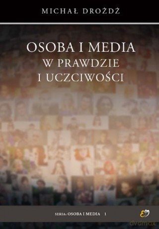 Osoba i media w prawdzie i uczciwości - Michał Drożdż [KSIĄŻKA]
