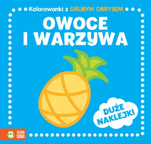 Owoce i warzywa. Kolorowanki z grubym obrysem [KSIĄŻKA]