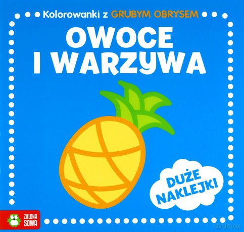 Owoce i warzywa. Kolorowanki z grubym obrysem [KSIĄŻKA]