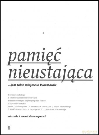 Pamięć nieustająca. Jest takie miejsce w Warszawie - Wojciech Markert [KSIĄŻKA]