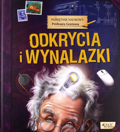 Pamiętnik naukowy profesora geniusza odkrycia i wynalazki [KSIĄŻKA]