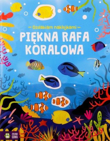Piękna rafa koralowa. Ozdabiam naklejkami [KSIĄŻKA]