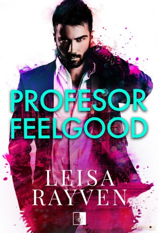 Profesor feelgood. Masters of love - Leisa Rayven [KSIĄŻKA]