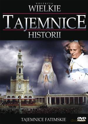 Wielkie Tajemnice Historii: Tajemnice Fatimskie [DVD]