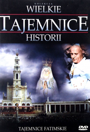 Wielkie Tajemnice Historii: Tajemnice Fatimskie [DVD]