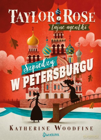 Szpiedzy w Petersburgu. Taylor i Rose tajne agentki - Katherine Woodfine [KSIĄŻKA]