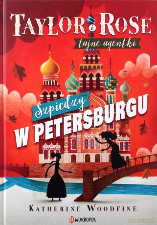 Szpiedzy w Petersburgu. Taylor i Rose tajne agentki - Katherine Woodfine [KSIĄŻKA]