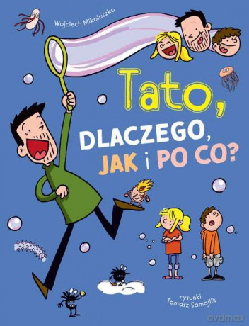 Tato dlaczego jak i po co - Wojciech Mikołuszko, Tomasz Samojlik [KSIĄŻKA]