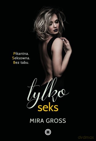 Tylko seks - Mira Gross [KSIĄŻKA]