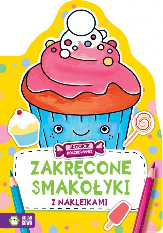 Zakręcone smakołyki. Słodkie kolorowanki [KSIĄŻKA]