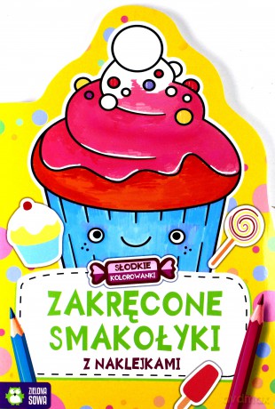 Zakręcone smakołyki. Słodkie kolorowanki [KSIĄŻKA]