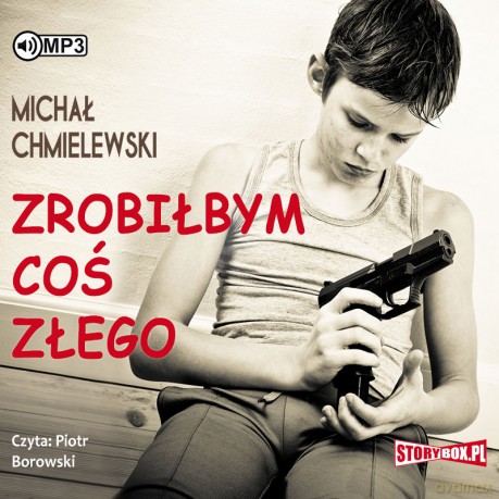 Zrobiłbym coś złego - Michał Chmielewski [AUDIOBOOK]