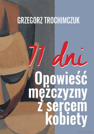 71 dni Opowieść mężczyzny z sercem kobiety - Grzegorz Trochimczuk [KSIĄŻKA]
