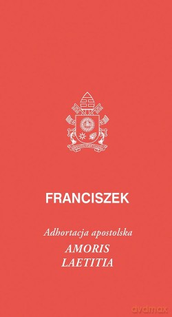 Amoris laetitia - Franciszek Papież [KSIĄŻKA]
