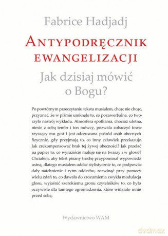 Antypodręcznik ewangelizacji - Fabrice Hadjadj [KSIĄŻKA]