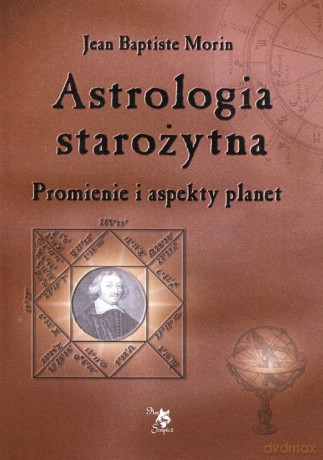 Astrologia starożytna - Jean Baptiste Morin [KSIĄŻKA]