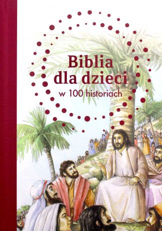 Biblia dla dzieci w 100 historiach - B.A. Jones [KSIĄŻKA]
