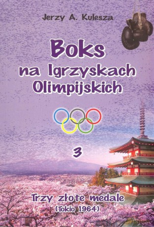 Boks na igrzyskach olimpijskich 3 - Jerzy A. Kulesza [KSIĄŻKA]