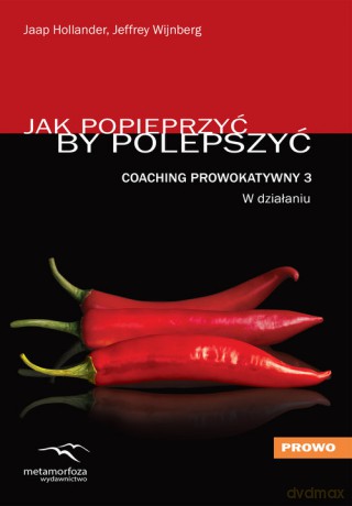 Coaching Prowokatywny 3 W działaniu - Jaap Hollander [KSIĄŻKA]