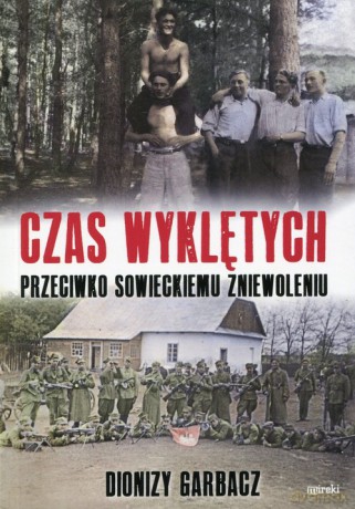 Czas Wyklętych - Dionizy Garbacz [KSIĄŻKA]