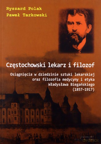 Częstochowski lekarz i filozof - Ryszard Polak, Paweł Tarkowski [KSIĄŻKA]